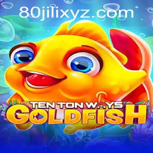 TenTonWaysGoldfish: Dive into the Aquatic Adventure of 80JILI